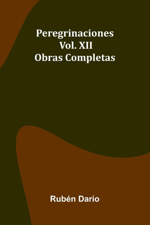 Knjiga Peregrinaciones; Obras Completas Vol. Xii Rub n Dar o