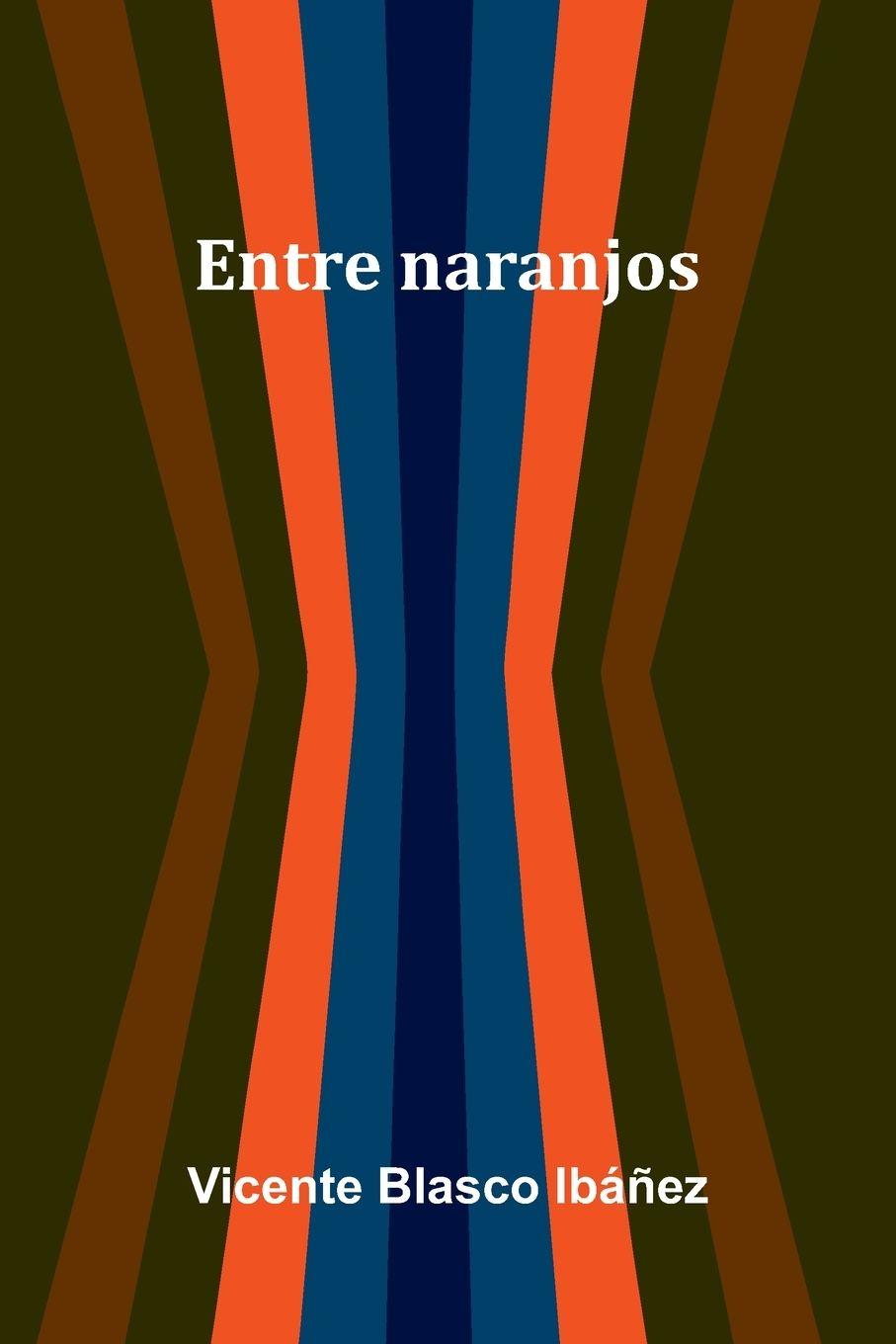 Kniha Entre Naranjos Vicente Blasco Ib ez