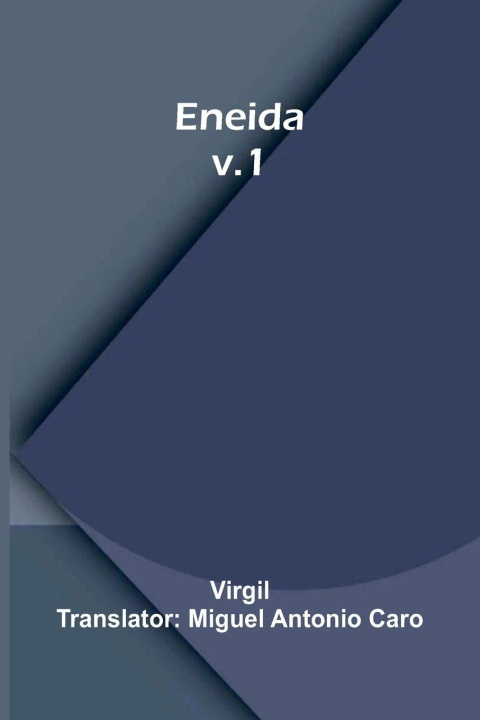 Kniha Eneida; V.1 Miguel Antonio Caro