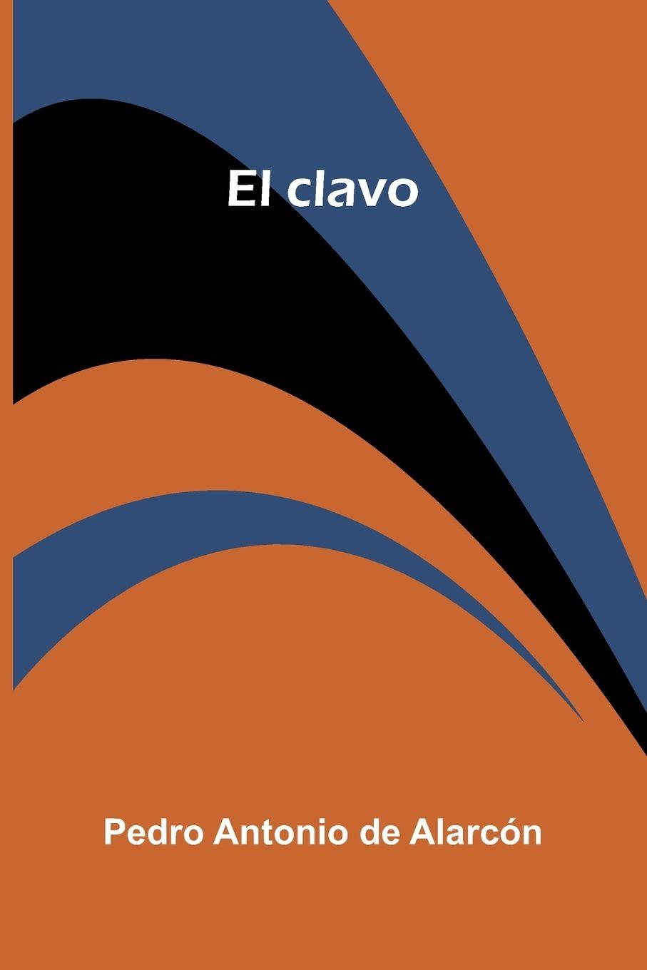 Kniha El Clavo Pedro Antonio de Alarc n