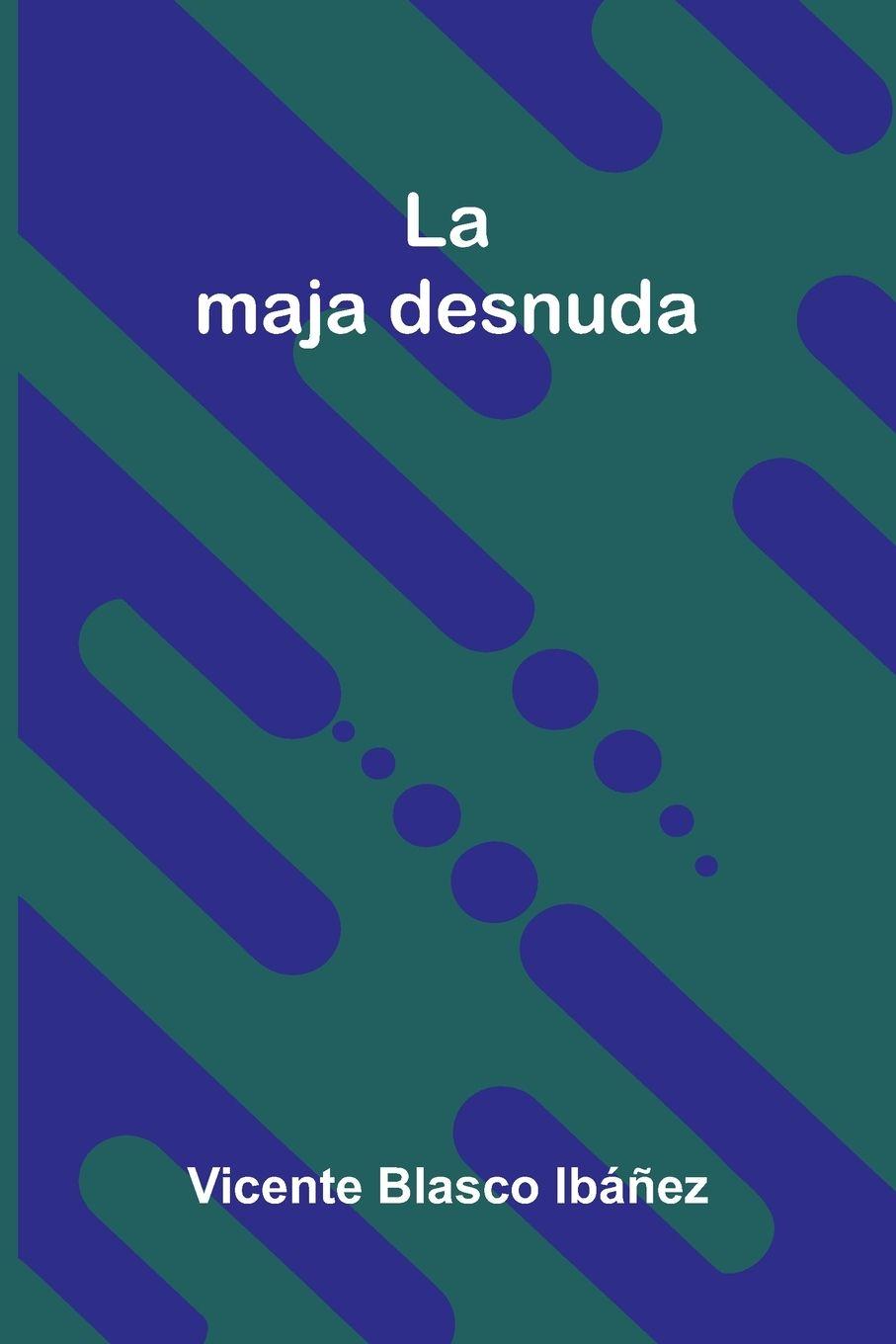 Kniha La Maja Desnuda Vicente Blasco Ib ez