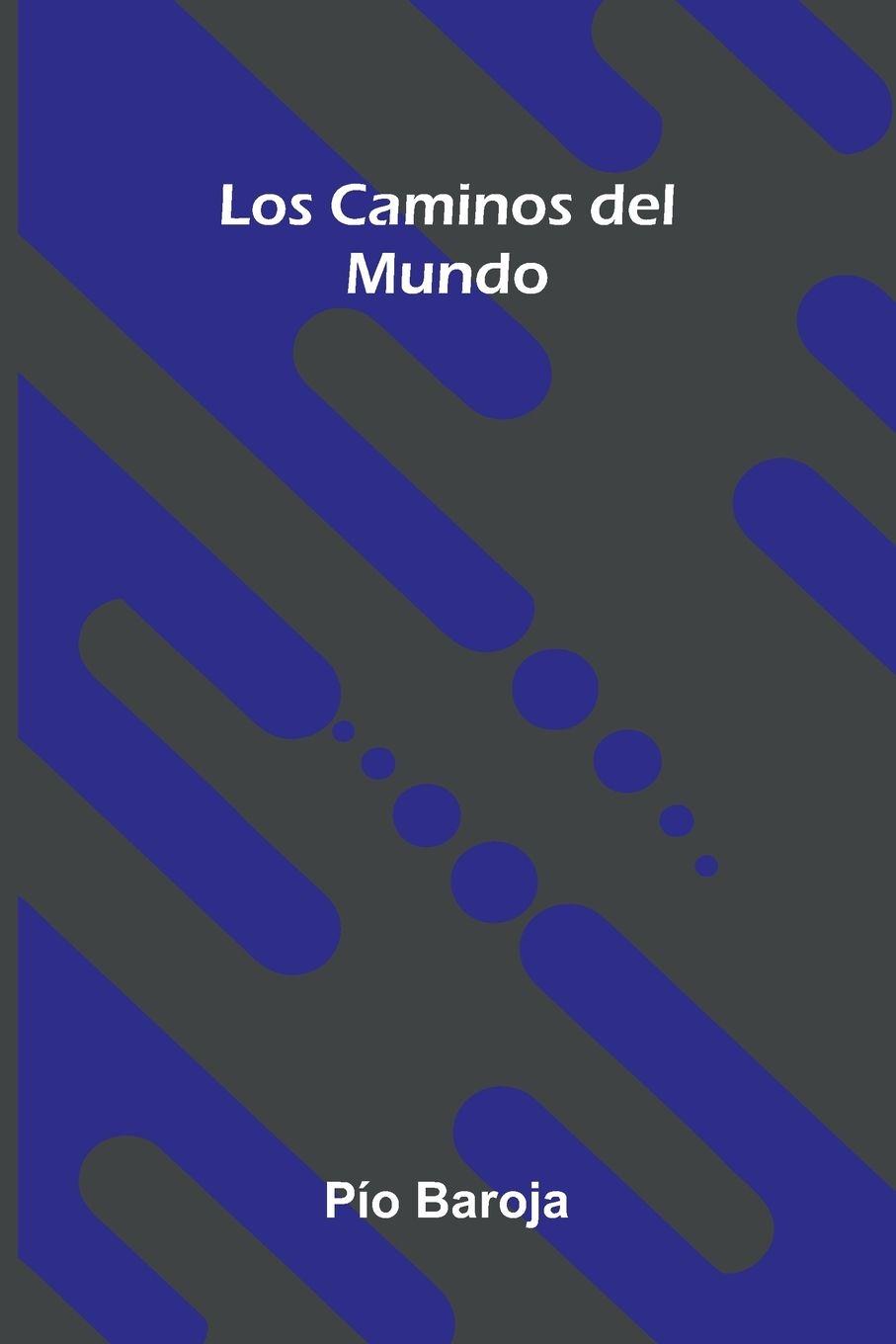 Carte Los Caminos Del Mundo P o Baroja