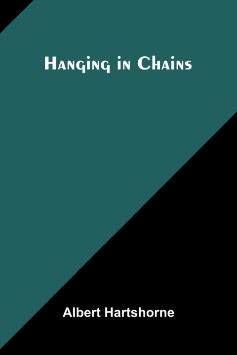 Kniha Hanging In Chains Albert Hartshorne