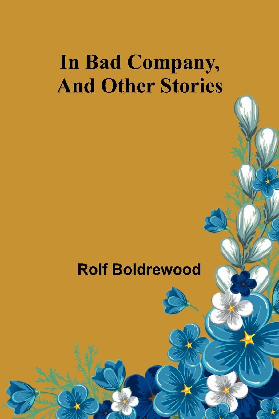 Knjiga In Bad Company, And Other Stories Rolf Boldrewood