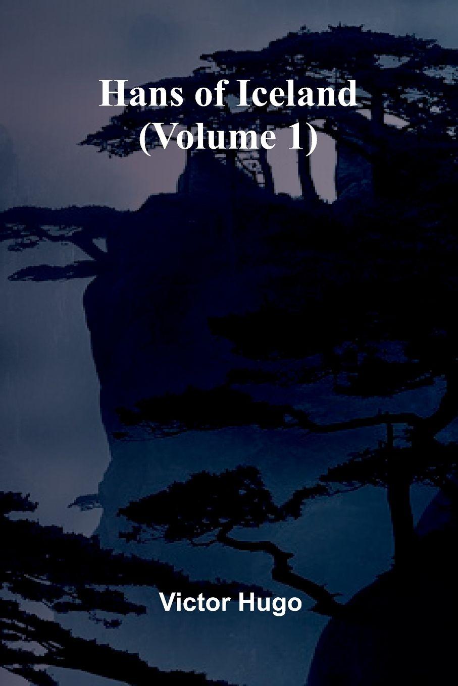 Kniha Hans Of Iceland (Volume 1) Victor Hugo