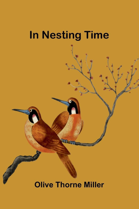 Kniha In Nesting Time Olive Thorne Miller