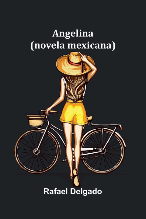 Knjiga Angelina; (Novela Mexicana) Rafael Delgado
