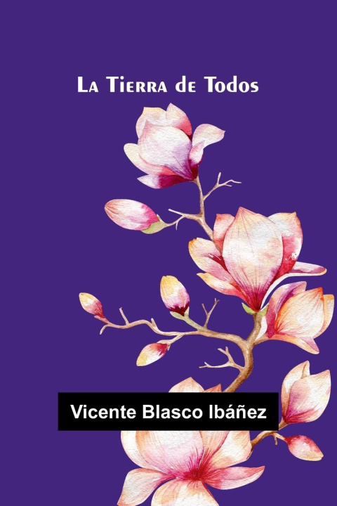 Kniha La Tierra De Todos Vicente Blasco Ib ez