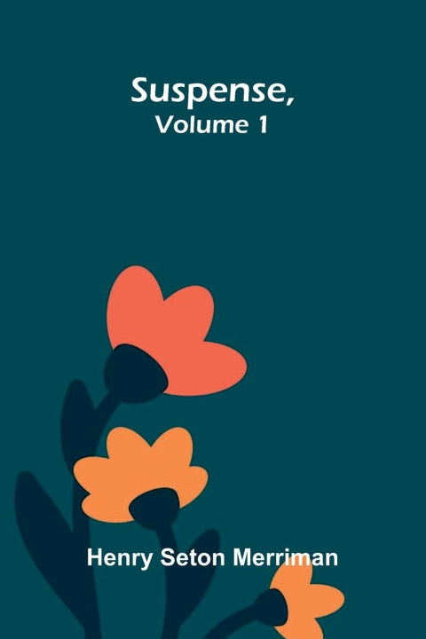 Kniha Suspense, Volume 1 Henry Seton Merriman
