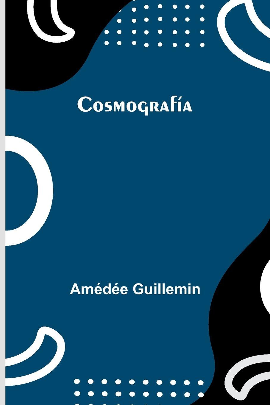 Kniha Cosmograf a Am d e Guillemin