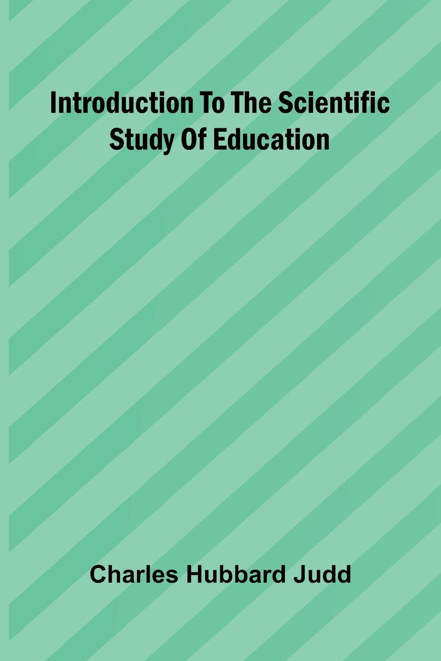 Carte Introduction To The Scientific Study Of Education Charles Hubbard Judd