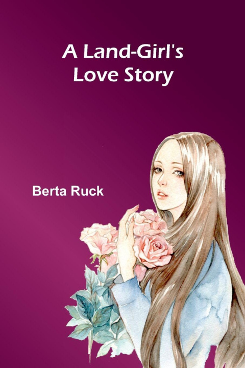 Kniha A Land-Girl'S Love Story Berta Ruck