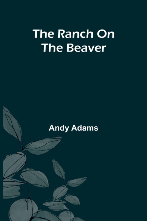 Kniha The Ranch On The Beaver Andy Adams
