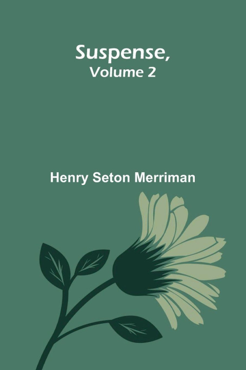 Kniha Suspense, Volume 2 Henry Seton Merriman