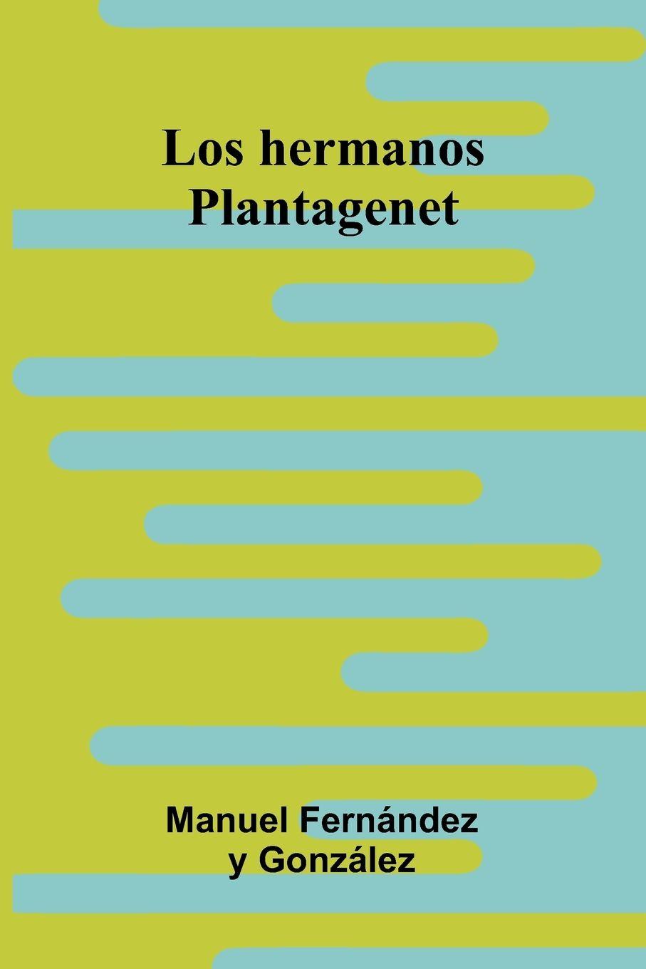 Carte Los Hermanos Plantagenet Manuel Fern ndez y Gonz lez