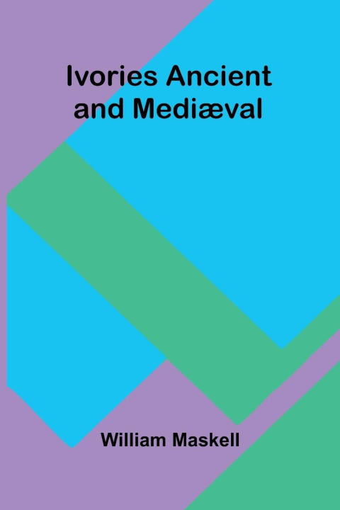 Boek Ivories Ancient And Medi val William Maskell