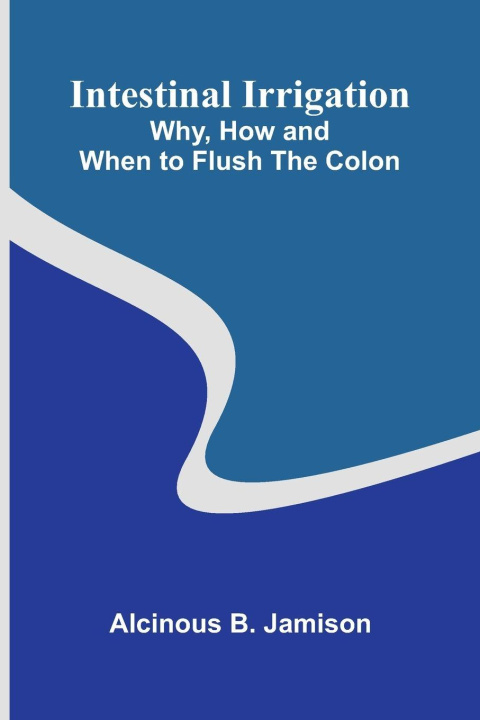 Kniha Intestinal Irrigation Alcinous B. Jamison
