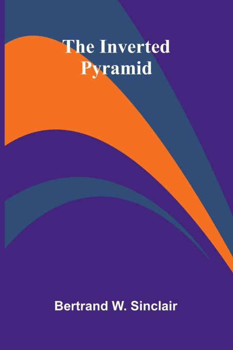 Kniha The Inverted Pyramid Bertrand W. Sinclair