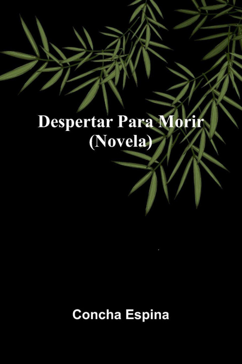 Carte Despertar Para Morir (Novela) Concha Espina