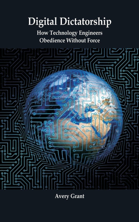 Kniha Digital Dictatorship Avery Grant