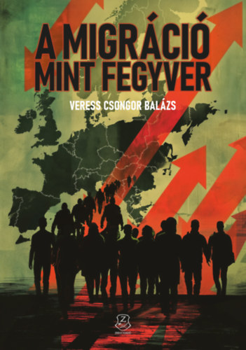 Kniha A migráció mint fegyver Veress Csongorbalázs