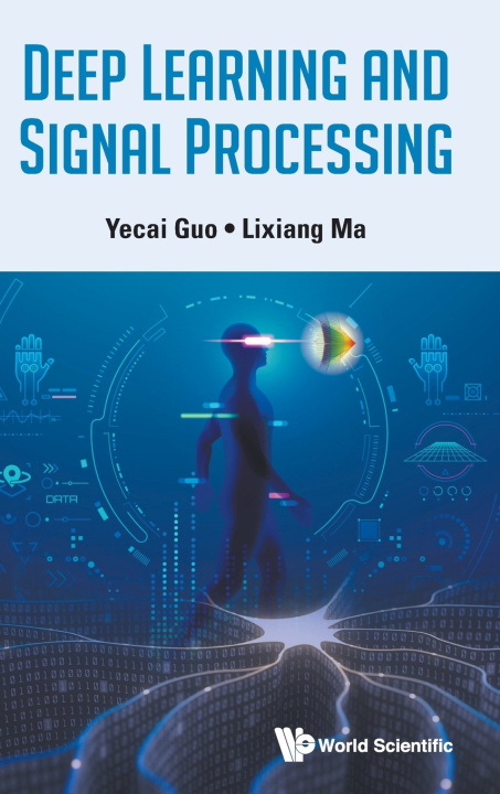 Kniha Deep Learning and Signal Processing Lixiang Ma