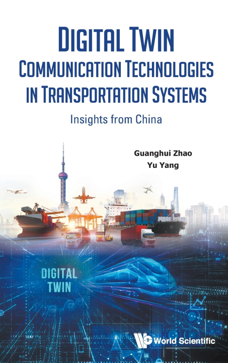 Kniha Digital Twin Communication Technologies in Transportation Systems: Insights from China Yu Yang