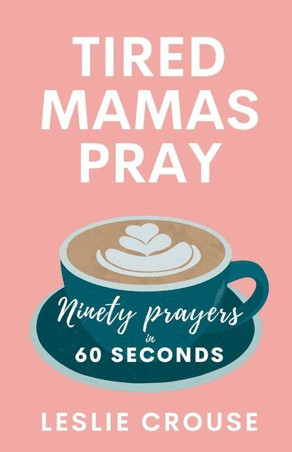 Kniha Tired Mamas Pray 