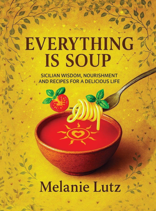 Kniha Everything Is Soup Melanie Lutz