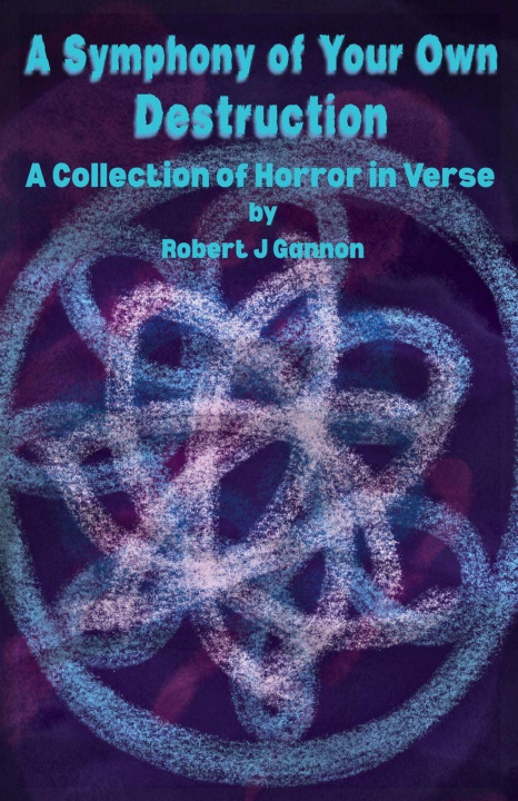 Kniha A Symphony of Your Own Destruction Robert J Gannon
