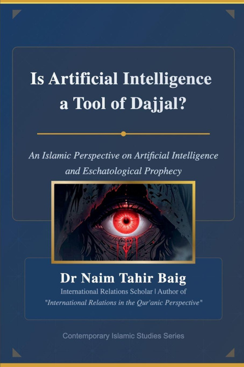 Boek Is Artificial Intelligence a Tool of Dajjal? Naim Tahir Baig