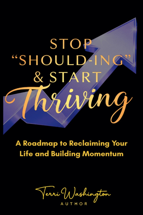 Kniha Stop Should-ing & Start Thriving Terri Washington