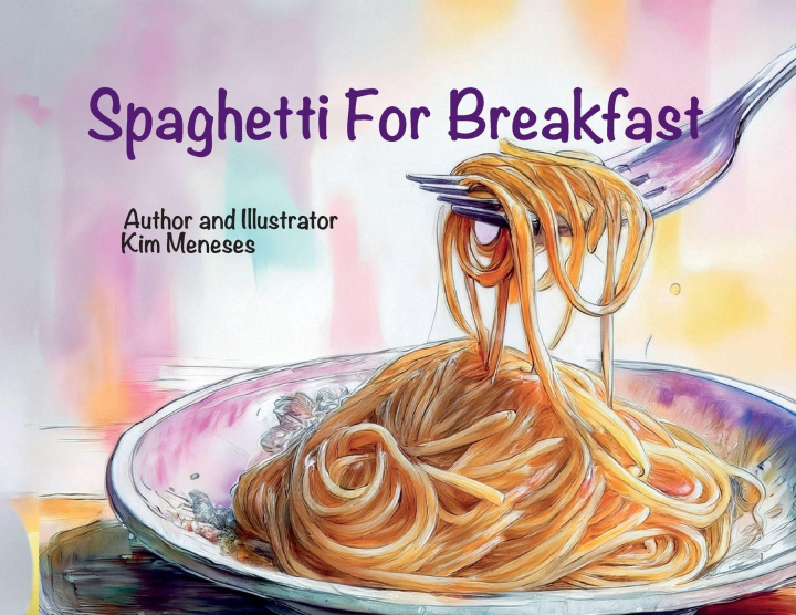 Knjiga Spaghetti For Breakfast Kim Meneses
