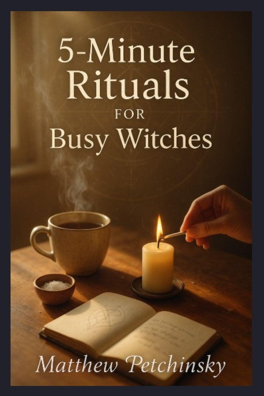 Carte 5-Minute Rituals for Busy Witches Matthew Petchinsky