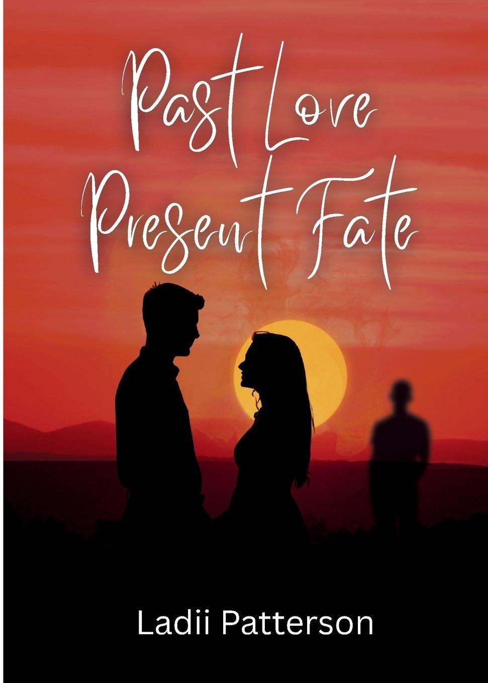 Knjiga Past Love, Present Fate Ladii Patterson