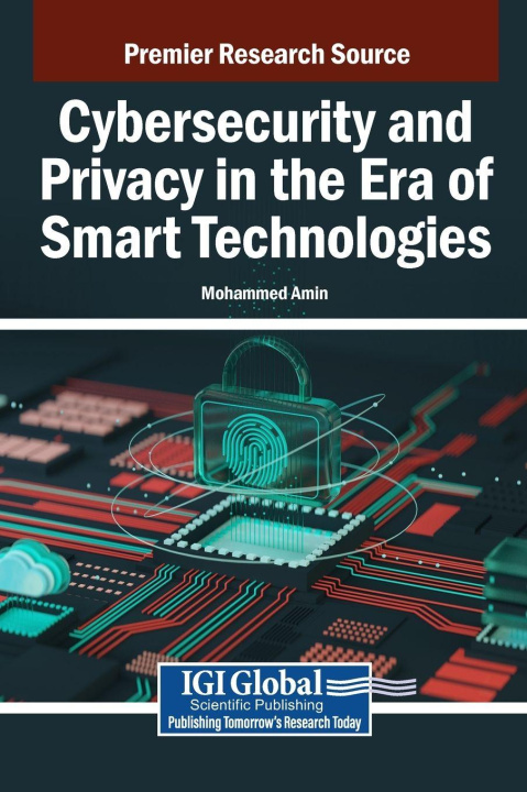 Knjiga Cybersecurity and Privacy in the Era of Smart Technologies Mohammed Amin
