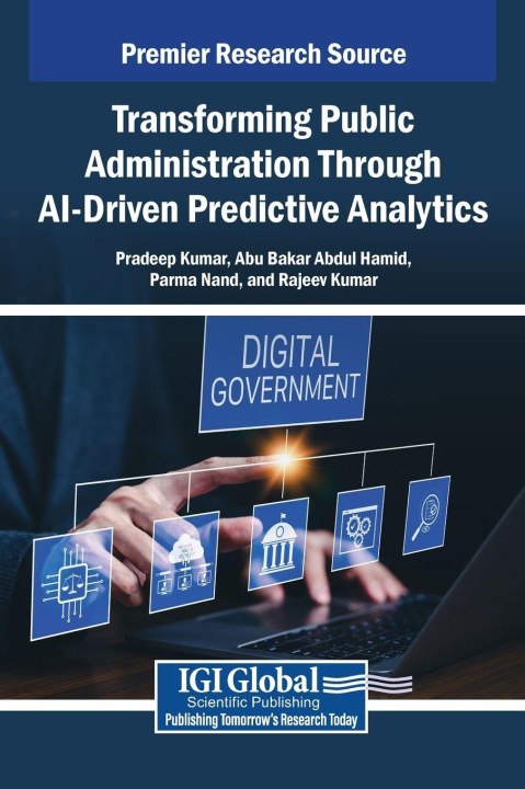 Kniha Transforming Public Administration Through AI-Driven Predictive Analytics Abu Bakar Abdul Hamid