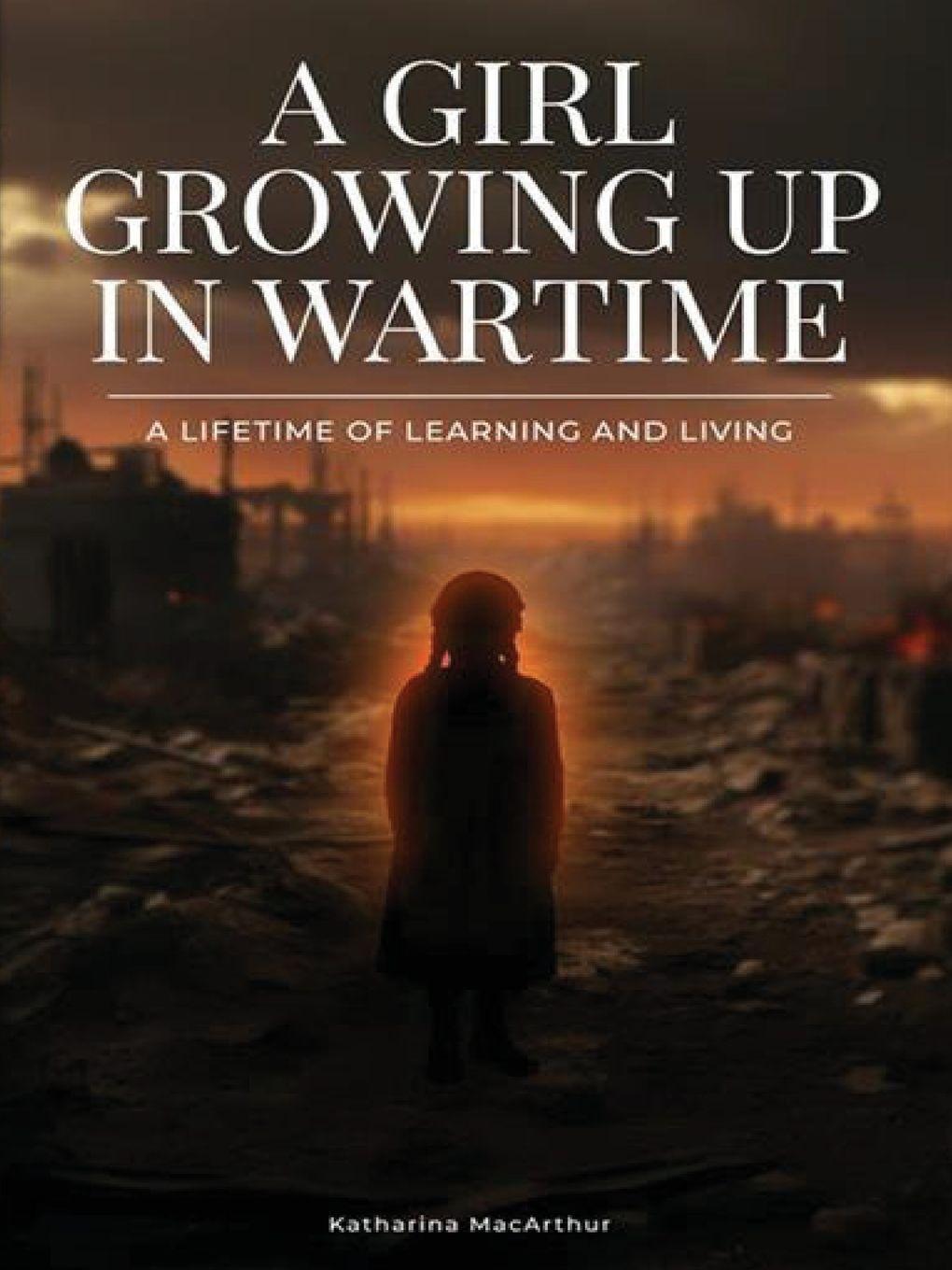 Carte A Girl Growing Up In Wartime Katharina MacArthur