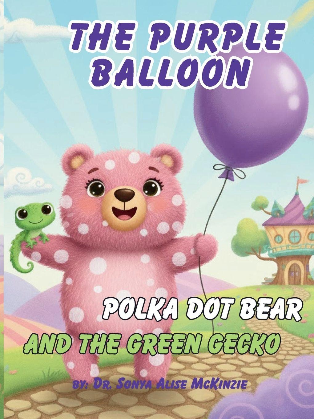 Carte The Purple Balloon, polka dot bear, and The Green Gecko Dr Sonya Alise McKinzie