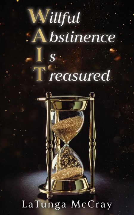 Kniha WAIT- Willful Abstinence Is Treasured Gracie Staples