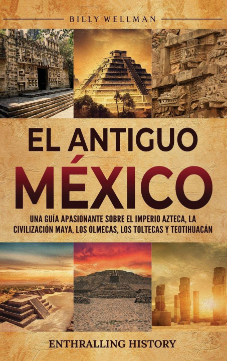 Kniha El antiguo México Billy Wellman
