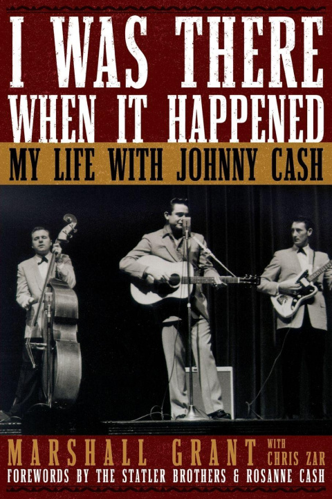Kniha I Was There When It Happened Marshall Grant