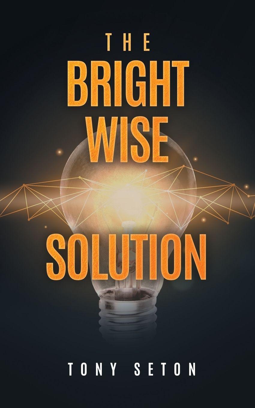 Kniha The Bright Wise Solution Tony Seton
