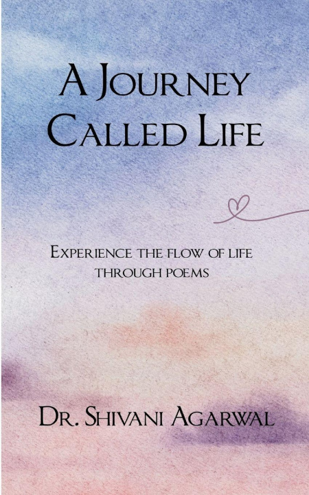 Kniha A Journey Called Life Dr. Shivani Agarwal