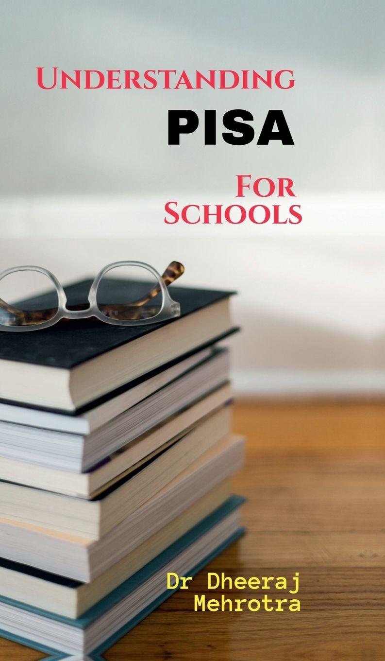 Carte Understanding PISA For Schools Dr Dheeraj Mehrotra