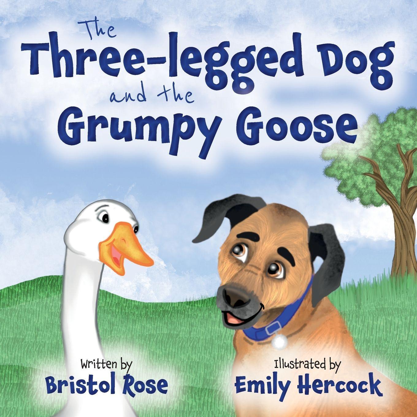 Knjiga The Three-legged Dog and the Grumpy Goose Bristol Rose