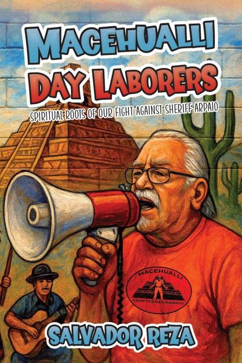 Boek Macehualli Day Laborers Salvador Reza