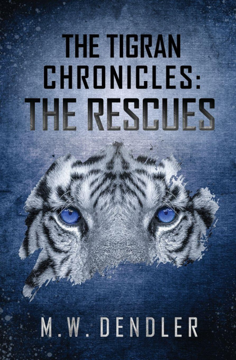 Kniha The Tigran Chronicles M. W. Dendler