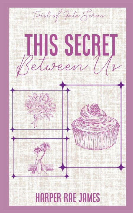 Kniha This Secret Between Us Harper Rae James