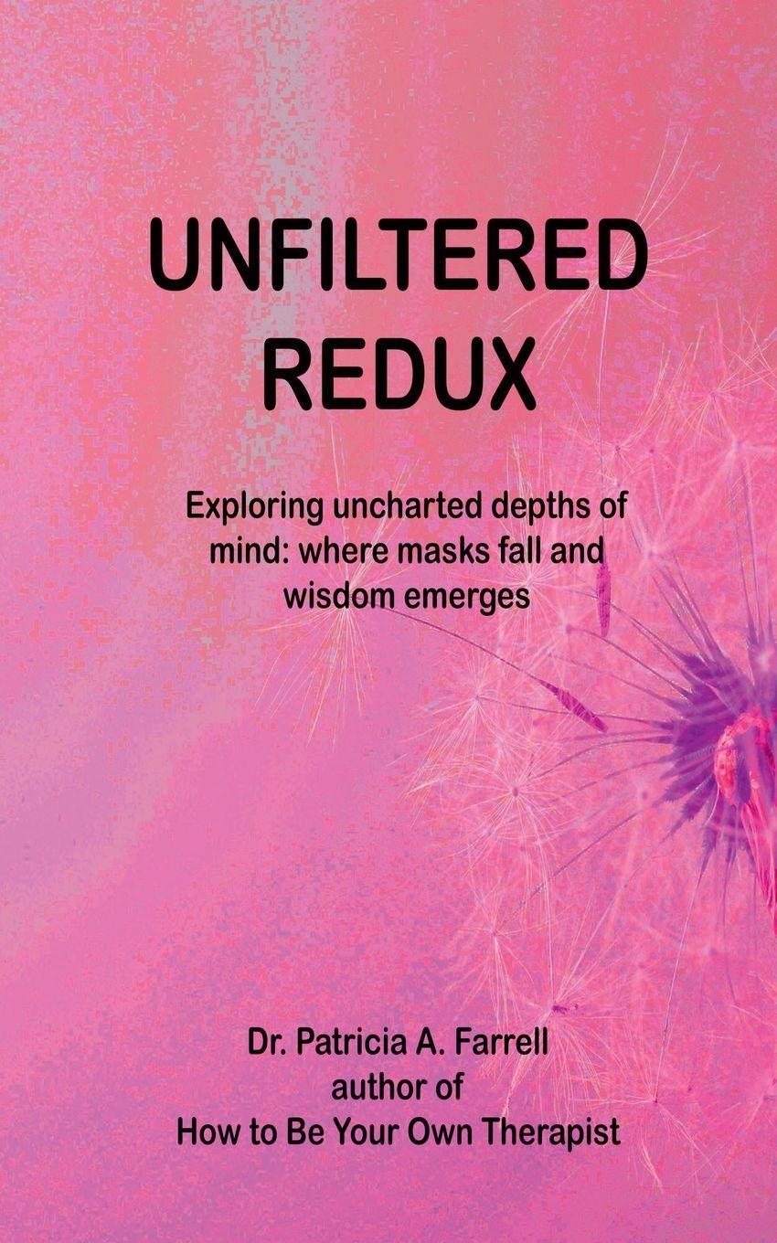 Knjiga UnFiltered Redux Patricia A. Ph.D. Farrell
